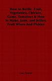 Review Vintage Cookery Books  / How to Bottle Fruit, Vegetables, Chicken, Game, Tomatoes & How to Make, Jams, and Jellies, Fruit Wines And Pickles