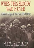 When This Bloody War is Over: Soldiers Songs of the First World War
