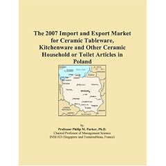 The 2007 Import and Export Market for Ceramic Tableware, Kitchenware and Other Ceramic Household or Toilet Articles in Poland (Paperback) Image