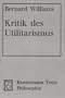 Kritik des Utilitarismus = A critique of utilitarianism Gesamttitel: Klostermann-Texte : Philosophie