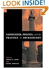 Nationalism, Politics and the Practice of Archaeology (New Directions in Archaeology S.)