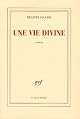 Une vie divine by Philippe Sollers