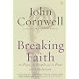 Breaking Faith: The Pope, the People and the Fate of Catholicism