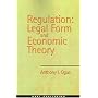 Regulation: Legal Form and Economic Theory