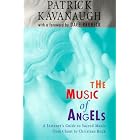 Buy The Music of Angels: A Listener's Guide to Sacred Music from Chant to Christian Rock by Patrick Kavanaugh