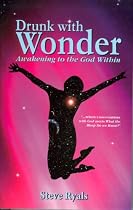 Drunk with Wonder: Awakening to the God Within