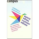 Bunte V�gel fliegen h�her: Die Karriere-Geheimnisse der kreativen Chaotenvon "Cordula Nussbaum"