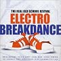 Electro Breakdance Vol.1: the Real Old School Revival