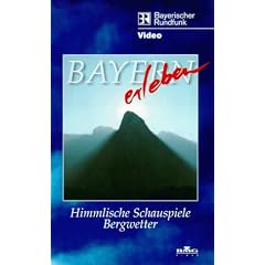 Bayern erleben - Himmlische Schauspiele/Bergwett [VHS]