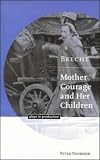 Brecht: Mother Courage and her Children (Plays in Production)