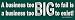 A business too big to fail is a business too big to exist! -Bumper Sticker