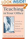 Teaching in Your Office: A Guide to Instructing Medical Students and Residents