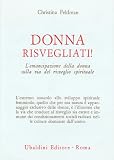 Donna risvegliati! L'emancipazione della donna sulla via del risveglio spirituale