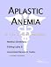 Aplastic Anemia - A Medical Dictionary, Bibliography, and Annotated Research Guide to Internet References