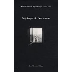 La fabrique de l �v�nement. Colloque de Montpellier, 18-20 septembre 2008