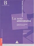 La note administrative : Pr�paration au concours R�dacteur territorial, m�thode et exercices corrig�s, Cat�gorie B
