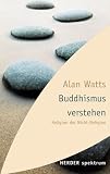 Buddhismus verstehen: Religion der Nicht-Religion (HERDER spektrum) - Alan Watts