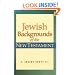 Jewish Backgrounds of the New Testament
