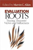 Evaluation Roots: Tracing Theorists Views and Influences