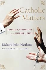 Catholic Matters: Confusion, Controversy, And the Splendor of Truth
