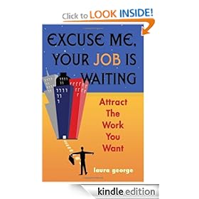 Excuse Me, Your Job Is Waiting: Attract the Work You Want