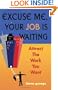 Excuse Me, Your Job Is Waiting: Attract the Work You Want