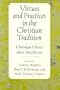 Virtues Practices in Christian Traditi: Christian Ethics After Macintyre