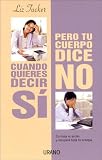 Cuando Quieres Decir Si Pero Tu Cuerpo Dice No/when You Want to Say Yes but You Body Says No