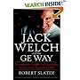 Jack Welch & The G.E. Way: Management Insights and Leadership Secrets of the Legendary CEO