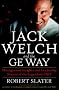 Jack Welch & The G.E. Way: Management Insights and Leadership Secrets of the Legendary CEO