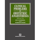 Clinical Problems in Obstetric Anaesthesia by Ian F. Russell and George Lyons