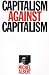 Capitalism Against Capitalism (Series Ec (Whurr))