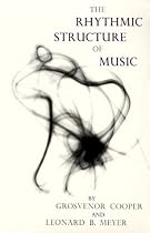 The Rhythmic Structure of Music (Phoenix Books)