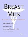 Breast Milk: A Medical Dictionary, Bibliography, and Annotated Research Guide to Internet References
