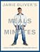  : Jamie Oliver's Meals in Minutes: A Revolutionary Approach to Cooking Good Food Fast