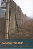 Todesautomatik: Die Staatssicherheit und der Tod des Michael Gartenschl�gers an der Grenzs�ule 231