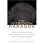 The Wisdom Paradox : How Your Mind Can Grow Strong&hellip by Elkhonon Goldberg