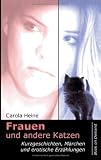 Frauen und andere Katzen. Kurzgeschichten, Maerchen und erotische Erzaehlungen.
