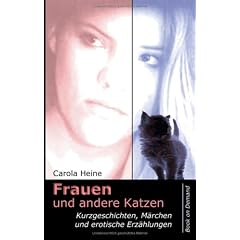 Frauen und andere Katzen. Kurzgeschichten, M�rchen und erotische Erz�hlungen.