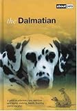 The Dalmatian: A Guide to Selection, Care, Nutrition, Upbringing, Training, Health, Breeding, Sports and Play (About Pets)
