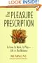The Pleasure Prescription: A New Way to Well-Being