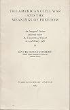 The American Civil War and the meanings of freedom : an inaugural lecture delivered before the University of Oxford on 24 February 1987