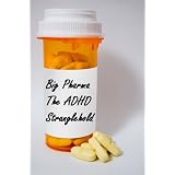 Big Pharma and the ADHD Stranglehold: Shifting the Paradigm and Utilizing Alternative Treatment Methods