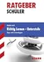 Ratgeber / Richtig lernen - Unterstufe: Tipps und Lernstrategien.: Tipps und Lernstrategien f�r die Unterstufe