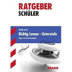 Richtig lernen Unterstufe. Tipps und Lernstrategien. Ratgeber Sch�ler: Tipps und Lernstrategien f�r die Unterstufe
