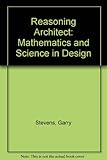 The reasoning architect : mathematics and science in design