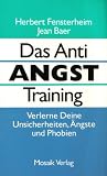 Das Anti Angst Training - Herbert Fensterheim, Jean Baer