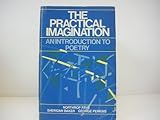 The practical imagination : an introduction to poetry