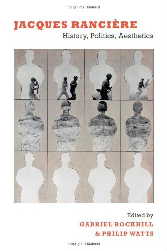 Jacques Rancière: History, Politics, Aesthetics