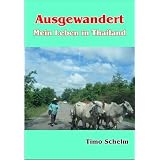 Ausgewandert: Mein Leben in Thailandvon "Timo Schelm"